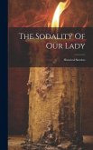 The Sodality Of Our Lady: Historical Sketches