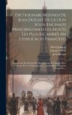 Dictiounari Moundi De Jean Doujat De Là Oun Soun Enginats Principalomen Les Mouts Les Plus Escarriés An L'esplicaciu Francezo: Empéoutad Del Biradis D