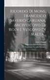 Ricordo Di Mons. Francesco Saverio Caruana, Arcivescovo Di Rodi E Vescovo Di Malta...