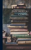 Fabliaux Ou Contes: Fables Et Romans Du Xiie Et Du Xiiie Siècle; Volume 2