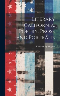 Literary California, Poetry, Prose and Portraits - Mighels, Ella Sterling