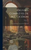 Oeuvres Complètes De M.T. Cicéron: Pub. En Français, Avec Le Texte En Regard; Volume 25