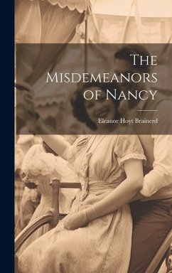 The Misdemeanors of Nancy - Brainerd, Eleanor Hoyt