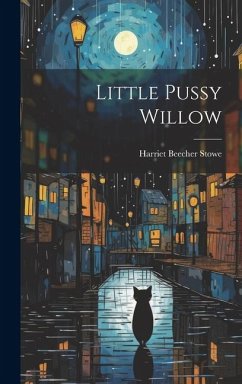 Little Pussy Willow - Stowe, Harriet Beecher