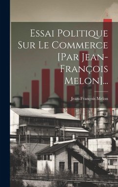 Cover Essai Politique Sur Le Commerce [par Jean-françois Melon]...