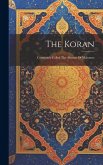 The Koran: Commonly Called The Alcoran Of Mahomet