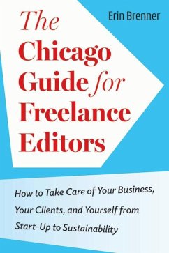 The Chicago Guide for Freelance Editors - Brenner, Erin