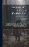 Statutes Of Lincoln Cathedral: The Complete Text Of &quote;liber Niger&quote; With Mr. Bradshaw's Memorandums.-pt.2. Early Customs Of Lincoln, Awards, Novum Regi