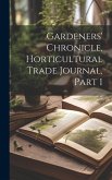 Gardeners' Chronicle, Horticultural Trade Journal, Part 1