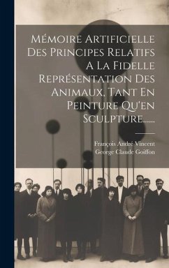 Mémoire Artificielle Des Principes Relatifs A La Fidelle Représentation Des Animaux, Tant En Peinture Qu'en Sculpture...... - Goiffon, George Claude