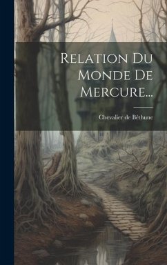 Relation Du Monde De Mercure... - Béthune, Chevalier de