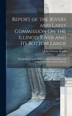 Report of the Rivers and Lakes Commission On the Illinois River and Its Bottom Lands: With Reference to the Conservation of Agriculture and Fisheries