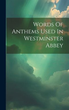 Words Of Anthems Used In Westminster Abbey - Anonymous