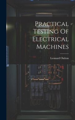 Practical Testing Of Electrical Machines - Oulton, Leonard