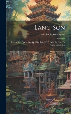 Lang-son: Journal Des Opérations Qui Ont Précédé Et Suivi La Prise De Cette Citadelle... - Armengaud, Jean Louis