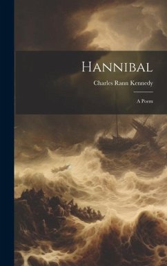 Hannibal: A Poem - Kennedy, Charles Rann