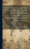 Avis Aux Députés Qui Doivent Représenter La Nation Dans L'assemblée Des Etats-généraux [par Démeunier]...