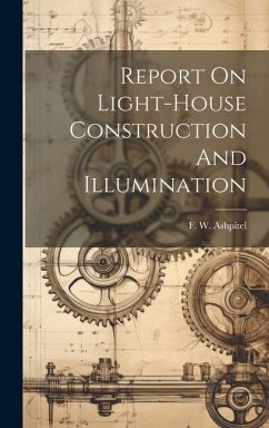 Report On Light-house Construction And Illumination - Ashpitel, F. W.