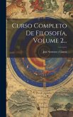 Curso Completo De Filosofía, Volume 2...