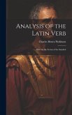 Analysis of the Latin Verb: Illus. by the Forms of the Sanskrit