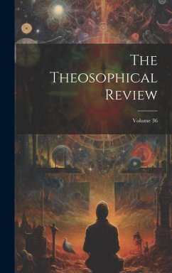 The Theosophical Review; Volume 36 - Anonymous