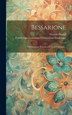 Bessarione: Pubblicazione Periodica Di Studi Orientali... - Marini, Niccolò