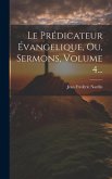 Le Prédicateur Évangelique, Ou, Sermons, Volume 4...