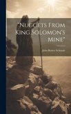 &quote;nuggets From King Solomon's Mine&quote;