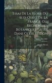 Essai de la flore du sud-ouest de la France, ou, Recherches botaniques faites dans cette région; Tome 1885-1889.