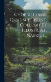Choerili Samii Quae Supersunt, Collegit Et Illustr. A.f. Naekius...