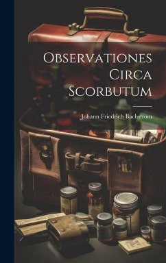 Observationes Circa Scorbutum - Bachstrom, Johann Friedrich