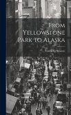 From Yellowstone Park to Alaska