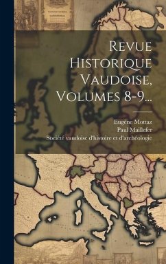 Revue Historique Vaudoise, Volumes 8-9... - Maillefer, Paul; Mottaz, Eugène