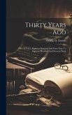 Thirty Years Ago: 1849-1879 [i.e. Eighteen Hundred And Forty-nine To Eighteen Hundred And Seventy-nine]