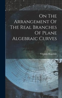 On The Arrangement Of The Real Branches Of Plane Algebraic Curves - Ragsdale, Virginia