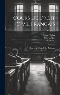 Cours De Droit Civil Français: D'après La Méthode De Zachariae; Volume 2 - Rau, Charles; Aubry, Charles; Rau, Gaston