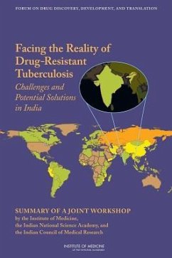 Facing the Reality of Drug-Resistant Tuberculosis in India - Institute Of Medicine; Board On Health Sciences Policy; Forum on Drug Discovery Development and Translation