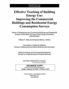 Effective Tracking of Building Energy Use - National Research Council; Division on Engineering and Physical Sciences; Board on Energy and Environmental Systems; Division of Behavioral and Social Sciences and Education; Committee On National Statistics; Panel on Redesigning the Commercial Buildings and Residential Energy Consumption Surveys of the Energy Information Administration