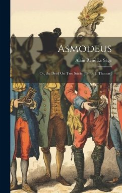 Asmodeus: Or, the Devil On Two Sticks [Tr. by J. Thomas] - Le Sage, Alain René