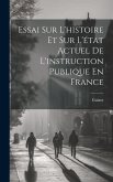 Essai Sur L'histoire Et Sur L'état Actuel De L'instruction Publique En France