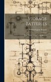 Storage Batteries: Their Theory, Construction and Use