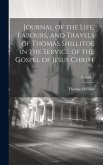 Journal of the Life, Labours, and Travels of Thomas Shillitoe in the Service of the Gospel of Jesus Christ; Volume 1