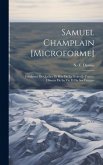 Samuel Champlain [microforme]: Fondateur de Québec et père de la Nouvelle-France, histoire de sa vie et de ses voyages