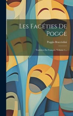 Les Facéties De Pogge: Traduites En Français, Volume 1... - Bracciolini, Poggio