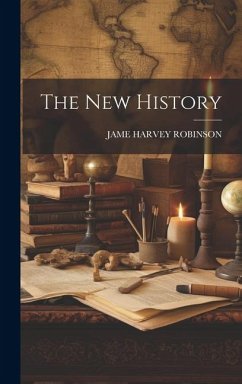 The New History - Robinson, Jame Harvey