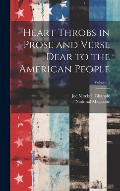 Heart Throbs in Prose and Verse Dear to the American People; Volume 1 - Chapple, Joe Mitchell