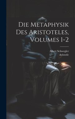 Die Metaphysik Des Aristoteles, Volumes 1-2 - Aristotle; Schwegler, Albert