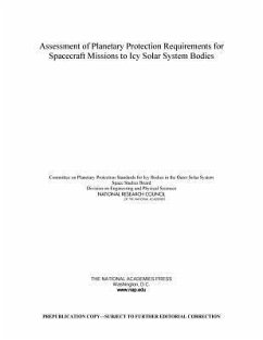 Assessment of Planetary Protection Requirements for Spacecraft Missions to Icy Solar System Bodies - National Research Council; Division on Engineering and Physical Sciences; Space Studies Board; Committee on Planetary Protection Standards for Icy Bodies in the Outer Solar System