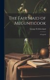 The Fair Maid of Megunticook: A Legend