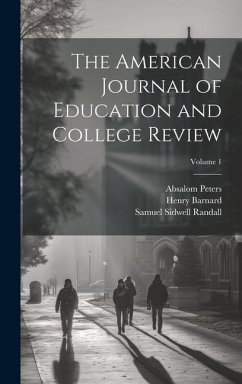 The American Journal of Education and College Review; Volume 1 - Randall, Samuel Sidwell; Barnard, Henry; Peters, Absalom